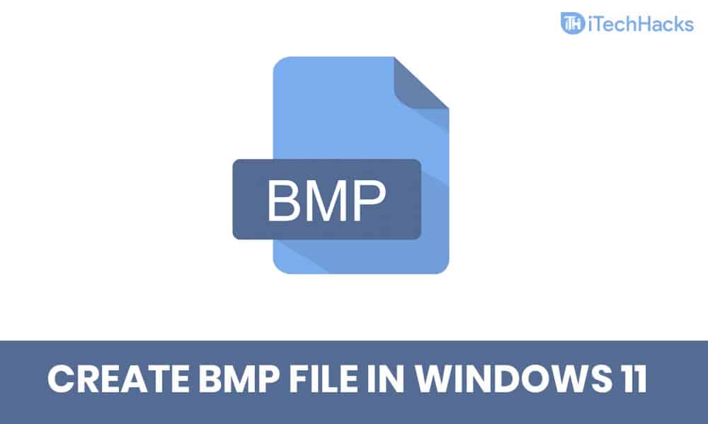 Windows 11'de BMP dosyası nasıl oluşturulur