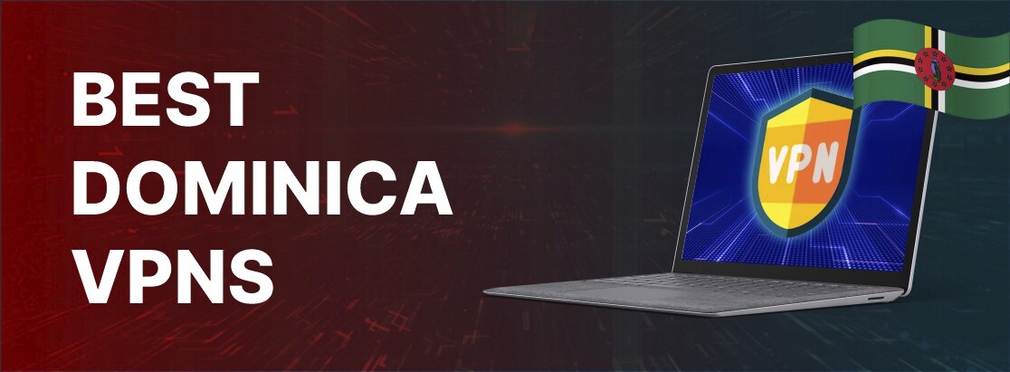 2025'te En İyi Dominik Cumhuriyeti VPN