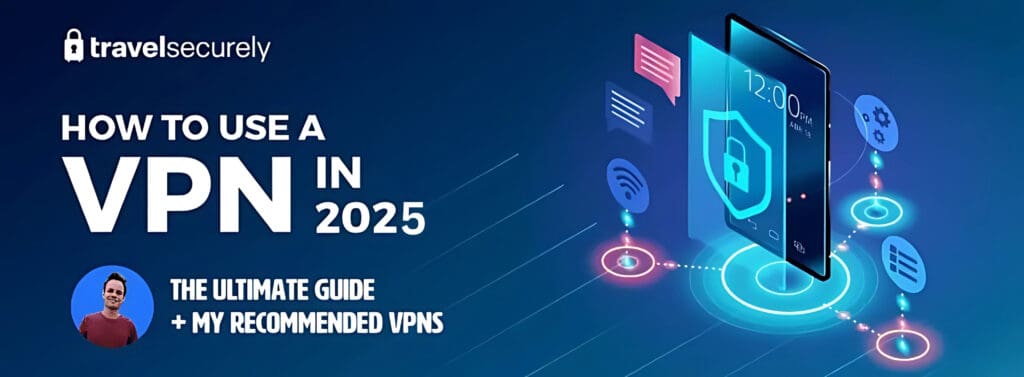 2025'te bir VPN nasıl kullanılır 
